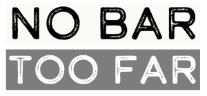 No Bar Too Far
